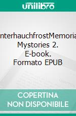 WinterhauchfrostMemoriam Mystories 2. E-book. Formato EPUB ebook