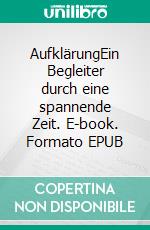 AufklärungEin Begleiter durch eine spannende Zeit. E-book. Formato EPUB ebook