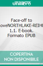 Face-off to LoveNORTHLAKE-REIHE 1.1. E-book. Formato EPUB ebook