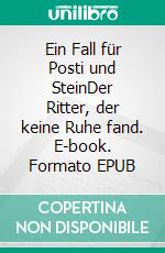 Ein Fall für Posti und SteinDer Ritter, der keine Ruhe fand. E-book. Formato EPUB ebook