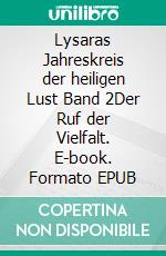 Lysaras Jahreskreis der heiligen Lust Band 2Der Ruf der Vielfalt. E-book. Formato EPUB ebook