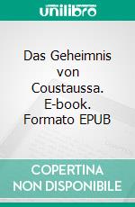 Das Geheimnis von Coustaussa. E-book. Formato EPUB ebook