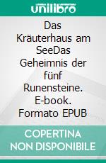 Das Kräuterhaus am SeeDas Geheimnis der fünf Runensteine. E-book. Formato EPUB ebook