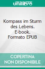 Kompass im Sturm des Lebens. E-book. Formato EPUB ebook