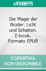 Die Magie der Brüder: Licht und Schatten. E-book. Formato EPUB ebook
