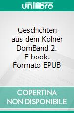 Geschichten aus dem Kölner DomBand 2. E-book. Formato EPUB ebook