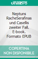Neptuns RacheSerafinas und Casellis zweiter Fall. E-book. Formato EPUB ebook