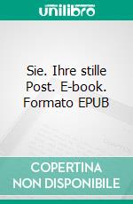 Sie. Ihre stille Post. E-book. Formato EPUB ebook