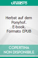 Herbst auf dem Ponyhof. E-book. Formato EPUB ebook