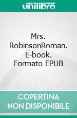 Mrs. RobinsonRoman. E-book. Formato EPUB ebook