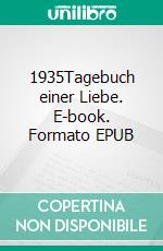 1935Tagebuch einer Liebe. E-book. Formato EPUB ebook