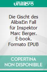Die Gischt des AlibisEin Fall für Inspektor Marc Berger. E-book. Formato EPUB ebook