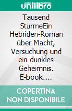 Tausend StürmeEin Hebriden-Roman über Macht, Versuchung und ein dunkles Geheimnis. E-book. Formato EPUB ebook