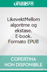 LikevektMellom algoritme og ekstase. E-book. Formato EPUB ebook