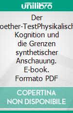 Der Noether-TestPhysikalische Kognition und die Grenzen synthetischer Anschauung. E-book. Formato PDF ebook