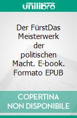 Der FürstDas Meisterwerk der politischen Macht. E-book. Formato EPUB ebook