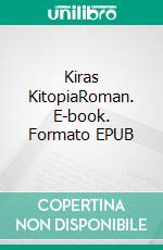 Kiras KitopiaRoman. E-book. Formato EPUB ebook