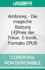 Amboreg - Die magische RüstungPreis der Treue. E-book. Formato EPUB ebook
