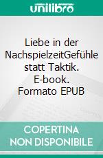 Liebe in der NachspielzeitGefühle statt Taktik. E-book. Formato EPUB ebook