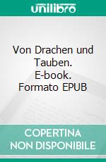 Von Drachen und Tauben. E-book. Formato EPUB ebook