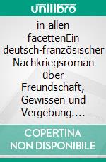 in allen facettenEin deutsch-französischer Nachkriegsroman über Freundschaft, Gewissen und Vergebung. E-book. Formato EPUB ebook