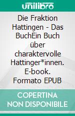 Die Fraktion Hattingen - Das BuchEin Buch über charaktervolle Hattinger*innen. E-book. Formato EPUB ebook