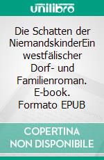 Die Schatten der NiemandskinderEin westfälischer Dorf- und Familienroman. E-book. Formato EPUB ebook