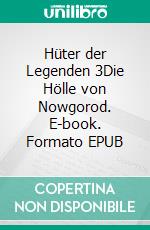 Hüter der Legenden 3Die Hölle von Nowgorod. E-book. Formato EPUB ebook
