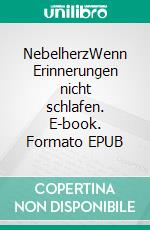 NebelherzWenn Erinnerungen nicht schlafen. E-book. Formato EPUB ebook