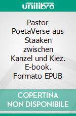 Pastor PoetaVerse aus Staaken zwischen Kanzel und Kiez. E-book. Formato EPUB ebook