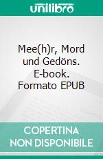 Mee(h)r, Mord und Gedöns. E-book. Formato EPUB ebook
