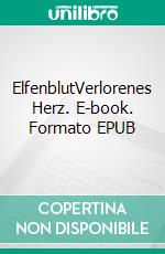 ElfenblutVerlorenes Herz. E-book. Formato EPUB ebook