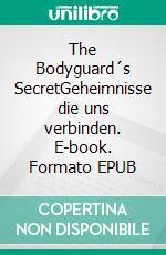 The Bodyguard´s SecretGeheimnisse die uns verbinden. E-book. Formato EPUB ebook