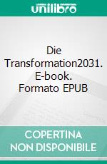 Die Transformation2031. E-book. Formato EPUB ebook