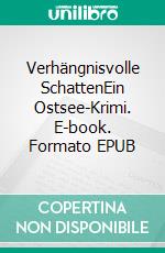 Verhängnisvolle SchattenEin Ostsee-Krimi. E-book. Formato EPUB ebook