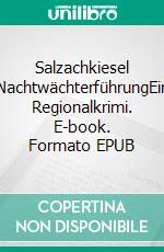 Salzachkiesel NachtwächterführungEin Regionalkrimi. E-book. Formato EPUB ebook