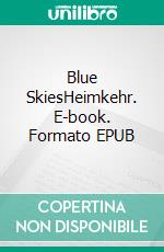 Blue SkiesHeimkehr. E-book. Formato EPUB ebook