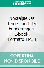 NostalgieDas ferne Land der Erinnerungen. E-book. Formato EPUB ebook