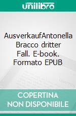 AusverkaufAntonella Bracco dritter Fall. E-book. Formato EPUB ebook