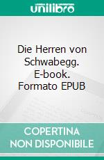 Die Herren von Schwabegg. E-book. Formato EPUB ebook