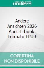 Andere Ansichten 2026 April. E-book. Formato EPUB ebook