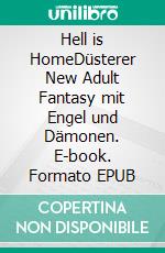 Hell is HomeDüsterer New Adult Fantasy mit Engel und Dämonen. E-book. Formato EPUB ebook