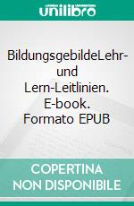 BildungsgebildeLehr- und Lern-Leitlinien. E-book. Formato EPUB ebook