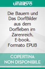 Die Bauern und Das DorfBilder aus dem Dorfleben im Zarenreich. E-book. Formato EPUB ebook