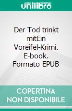 Der Tod trinkt mitEin Voreifel-Krimi. E-book. Formato EPUB ebook