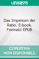 Das Imperium der Ratio. E-book. Formato EPUB ebook