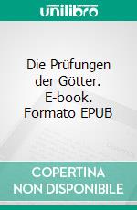 Die Prüfungen der Götter. E-book. Formato EPUB ebook