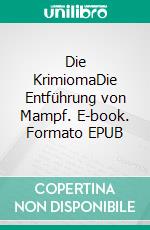 Die KrimiomaDie Entführung von Mampf. E-book. Formato EPUB ebook