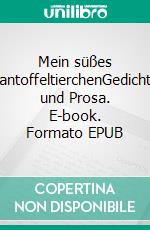 Mein süßes PantoffeltierchenGedichte und Prosa. E-book. Formato EPUB ebook