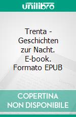 Trenta - Geschichten zur Nacht. E-book. Formato EPUB ebook